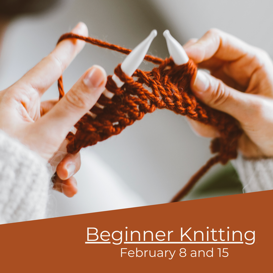 Knitting for Beginners | February 8 and 15